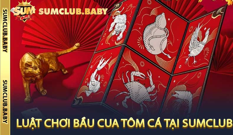 Luật chơi Bầu Cua Tôm Cá tại Sumclub
