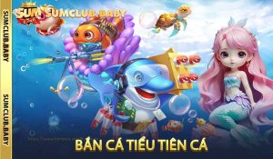 Bắn cá Tiểu Tiên Cá